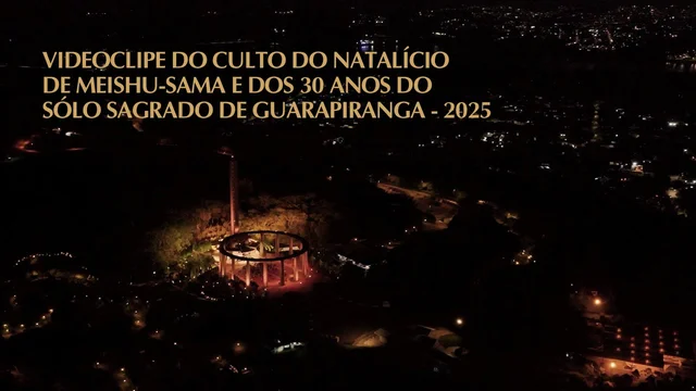 Capa do vídeo “Videoclipe do Culto do Natalício de Meishu-Sama | Solo Sagrado de Guarapiranga - 2025”
