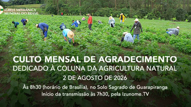 Capa do vídeo do “Cerimonia do Culto Mensal de Agradecimento dedicado à Coluna da Agricultura Natural - Agosto / 2026”.